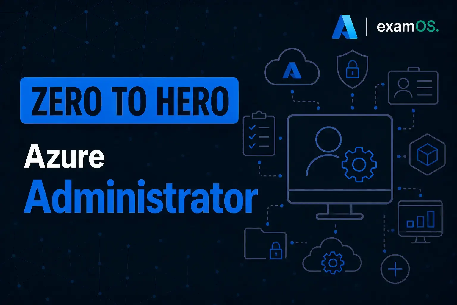 Azure Administrator: Zero to Hero