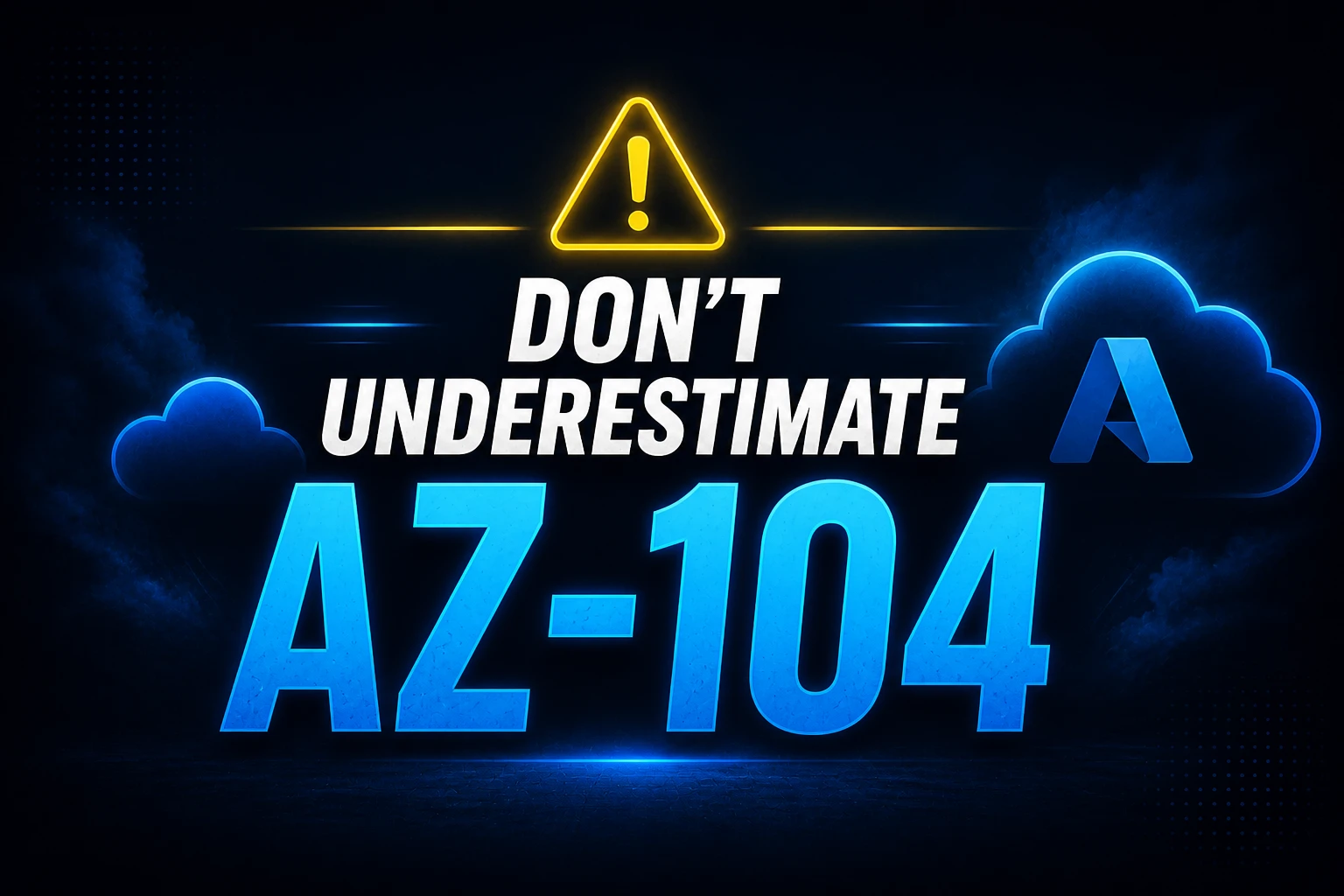 How Hard Is AZ-104? Why Most People Underestimate It?