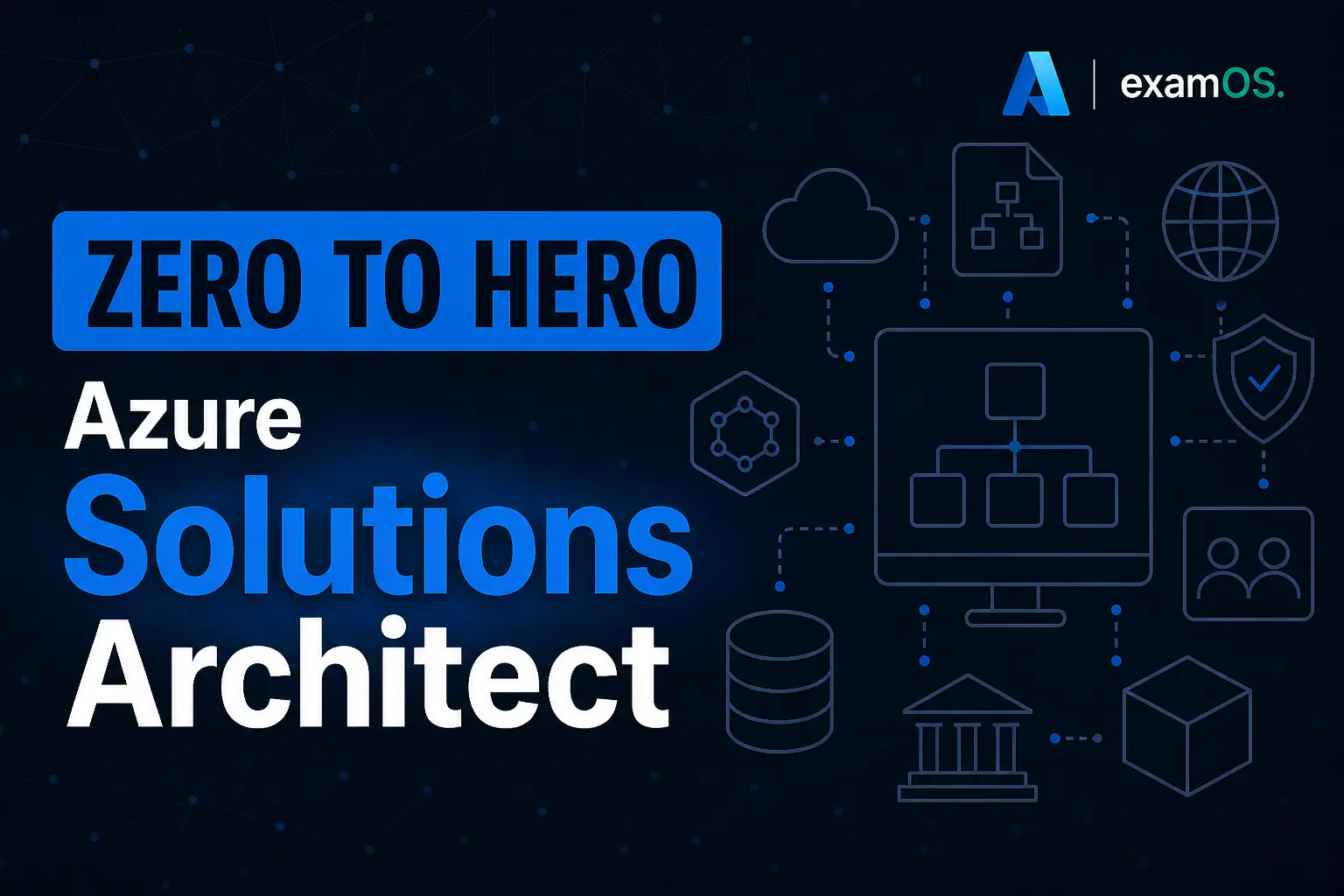 Azure Solutions Architect: Zero to Hero